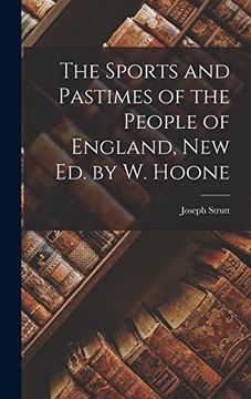 portada The Sports and Pastimes of the People of England, new ed. By w. Hoone (en Inglés)
