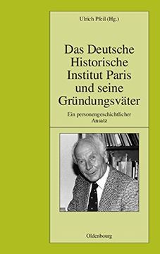 portada Das Deutsche Historische Institut Paris Und Seine Grundungsvater: Ein Personengeschichtlicher Ansatz (Pariser Historische Studien)