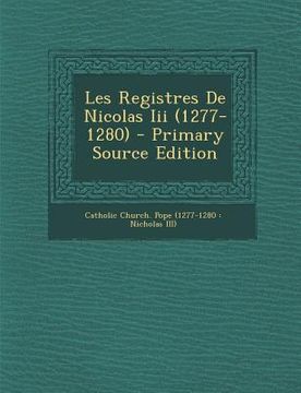 portada Les Registres De Nicolas Iii (1277-1280) - Primary Source Edition (in French)