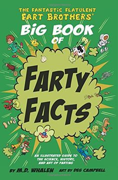 portada The Fantastic Flatulent Fart Brothers' Big Book of Farty Facts: An illustrated guide to the science, history, and art of farting; UK edition
