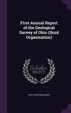 portada First Annual Report of the Geological Survey of Ohio (third Organization) (en Inglés)