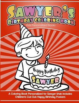portada Sawyer's Birthday Coloring Book Kids Personalized Books: A Coloring Book Personalized for Sawyer that includes Children's Cut Out Happy Birthday Poste (en Inglés)