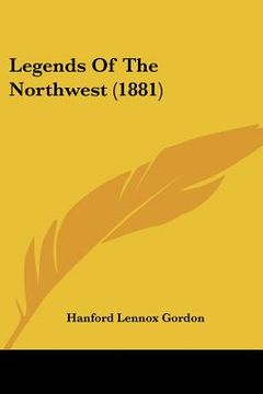 portada legends of the northwest (1881) (en Inglés)