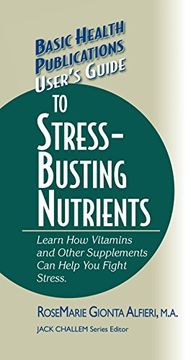 portada User's Guide to Stress-Busting Nutrients (Basic Health Publications User's Guide) (en Inglés)