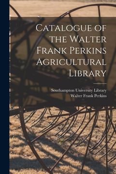 portada Catalogue of the Walter Frank Perkins Agricultural Library