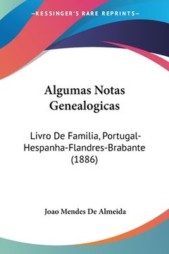 portada Algumas Notas Genealogicas: Livro De Familia, Portugal-Hespanha-Flandres-Brabante (1886)