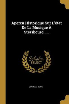 portada Aperçu Historique Sur L'état De La Musique À Strasbourg...... (en Francés)