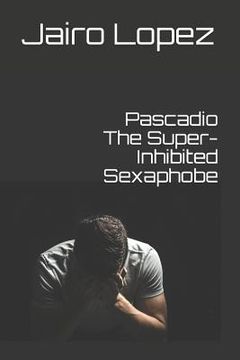 portada Pascadio The Super-Inhibited Sexaphobe (en Inglés)