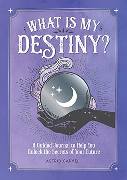 portada What is my Destiny?  A Guided Journal to Help you Unlock the Secrets of Your Future