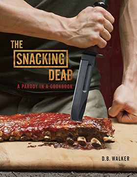 portada The Snacking Dead: A Parody in a Cookbook (in English)