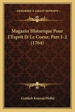 portada Magazin Historique Pour L'Esprit Et Le Coeur, Part 1-2 (1764) (in French)