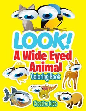 portada LOOK! A Wide Eyed Animal Coloring Book (en Inglés)