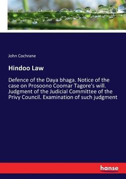 portada Hindoo Law: Defence of the Daya bhaga. Notice of the case on Prosoono Coomar Tagore's will. Judgment of the Judicial Committee of