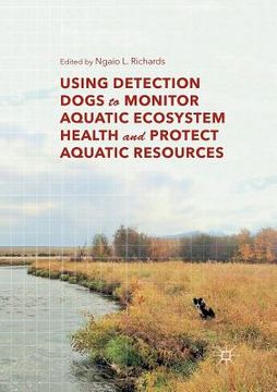 portada Using Detection Dogs to Monitor Aquatic Ecosystem Health and Protect Aquatic Resources (en Inglés)