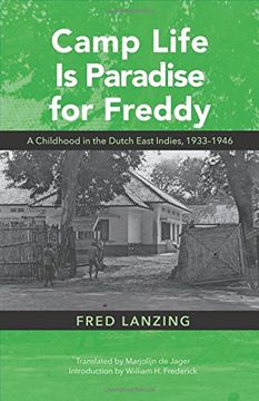 portada Camp Life Is Paradise for Freddy: A Childhood in the Dutch East Indies, 1933-1946 (Research in International Studies, Southeast Asia Series)