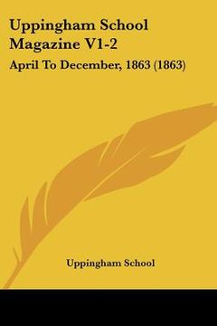 portada uppingham school magazine v1-2: april to december, 1863 (1863) (en Inglés)