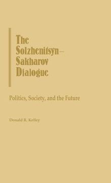 portada the solzhenitsyn-sakharov dialogue: politics, society, and the future (en Inglés)