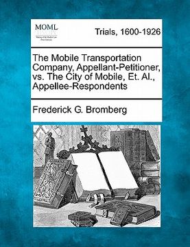 portada the mobile transportation company, appellant-petitioner, vs. the city of mobile, et. al., appellee-respondents (en Inglés)