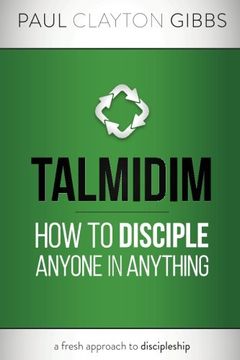portada Talmidim: How to Disciple Anyone in Anything (The Ancient Trilogy) (in English)