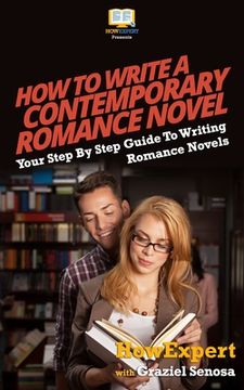 portada How To Write a Contemporary Romance Novel: Your Step-By-Step Guide To Writing a Contemporary Romance Novel (en Inglés)