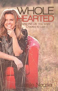 portada Wholehearted: Living the Life you Were Created to Live (en Inglés)