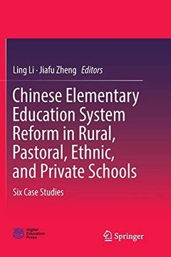 portada Chinese Elementary Education System Reform in Rural, Pastoral, Ethnic, and Private Schools: Six Case Studies 