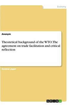 portada Theoretical Background of the Wto. The Agreement on Trade Facilitation and Critical Reflection (in English)