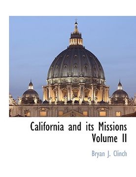 portada california and its missions volume ii (in English)