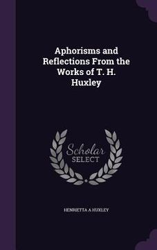 portada Aphorisms and Reflections From the Works of T. H. Huxley