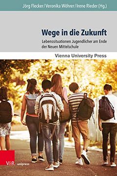 portada Wege in die Zukunft: Lebenssituationen Jugendlicher am Ende der Neuen Mittelschule (in German)