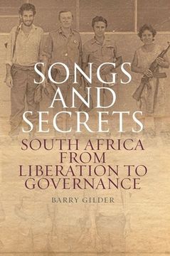 portada Songs and Secrets: South Africa from Liberation to Governance