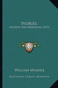 portada ivories: ancient and mediaeval (1875) (in English)