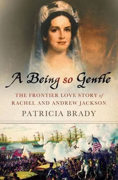 portada A Being so Gentle: The Frontier Love Story of Rachel and Andrew Jackson (in English)
