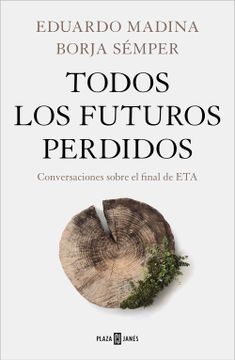 portada Todos los Futuros Perdidos: Conversaciones Sobre el Final de eta (Obras Diversas)