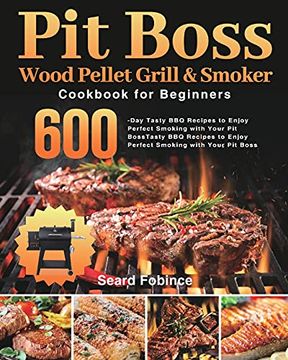 portada Pit Boss Wood Pellet Grill & Smoker Cookbook for Beginners: 600-Day Tasty bbq Recipes to Enjoy Perfect Smoking With Your pit Boss 