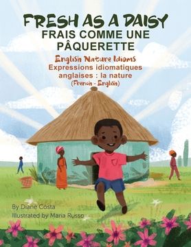 portada Fresh as a Daisy - English Nature Idioms (French-English): Frais Comme une Pâquerette (français - anglais) (in French)
