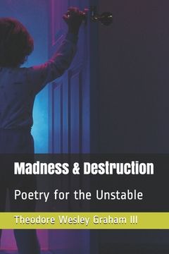 portada Madness & Destruction: Poetry for the Unstable (en Inglés)
