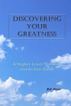 portada Discovering Your Greatness: A Higher Level Thinking and Action Guide (en Inglés)