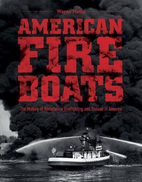 portada American Fireboats: The History of Waterborne Firefighting and Rescue in America