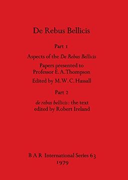 portada De Rebus Bellicis: Part i - Aspects of the de Rebus Bellicis - Papers Presented to Professor e. A. Thompson. Part 2 - de Rebus Bellicis - the Text. Archaeological Reports International Series) (en Inglés)