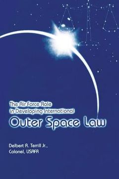 portada The Air Force Role in Developing International Outer Space Law (en Inglés)