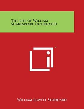 portada The Life of William Shakespeare Expurgated (en Inglés)