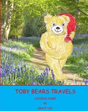 portada Toby Bears Travels: Leaving Home (en Inglés)