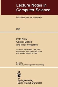 portada advances in petri nets 1986. proceedings of an advanced course, bad honnef, 8.-19. september 1986: part 1: petri nets: central models and their proper (en Inglés)