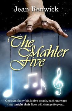 portada The Mahler Five: One symphony binds five people, each unaware that tonight their lives will change forever ... (en Inglés)