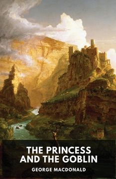 portada The Princess and the Goblin (unabridged edition): A children's fantasy novel by George MacDonald (en Inglés)