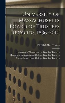 portada University of Massachusetts Board of Trustees Records, 1836-2010; 1970-73 Feb-Mar: Trustees (en Inglés)