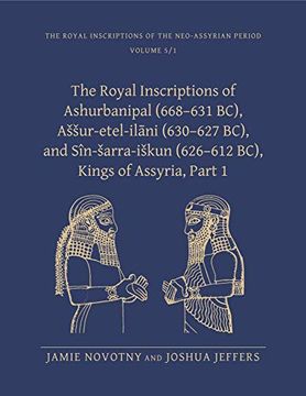 portada The Royal Inscriptions of Ashurbanipal (668-631 Bc), Assur-Etal-Ilani (630-627 Bc), and Sin-Sarra-Iskun (626-612 Bc), Kings of Assyria: Part i: 5. 1 (Royal Inscriptions of the Neo-Assyrian Period) (en Inglés)