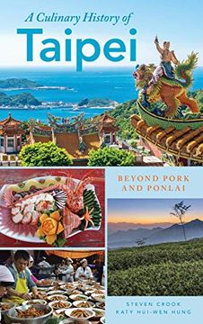 portada A Culinary History of Taipei: Beyond Pork and Ponlai (Big City Food Biographies) (en Inglés)