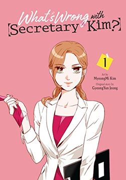 portada What's Wrong With Secretary Kim? , Vol. 1 (What's Wrong With Secretary Kim? , 1) (en Inglés)